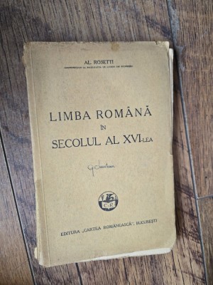 Limba rom&amp;acirc;nă &amp;icirc;n secolul al XVI-lea - Al. Rosetti foto