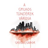 A gyilkos t&uuml;nd&eacute;rek v&aacute;rosa - Gregus G&aacute;bor