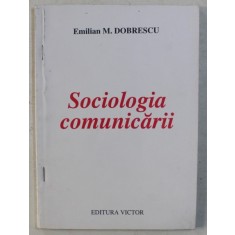 SOCIOLOGIA COMUNICARII de EMILIAN M. DOBRESCU , 1998