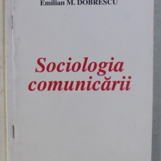 SOCIOLOGIA COMUNICARII de EMILIAN M. DOBRESCU , 1998