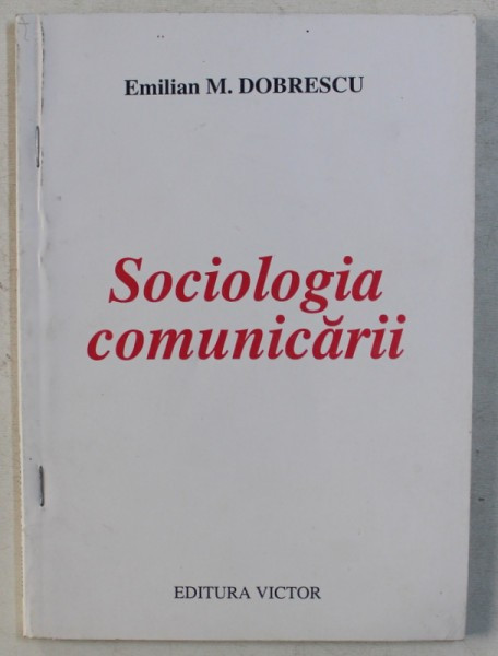 SOCIOLOGIA COMUNICARII de EMILIAN M. DOBRESCU , 1998