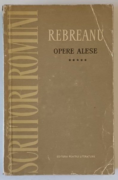 LIVIU REBREANU , OPERE ALESE , VOLUMUL 5 : TEATRU , PUBLICISTICA , 1961