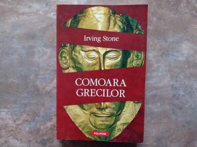 Irving Stone - Comoara Grecilor, 2011 foto