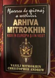 Vasili Mitrokhin, Christopher Andrew - Arhiva Mitrokhin. KGB in Europa si in Vest