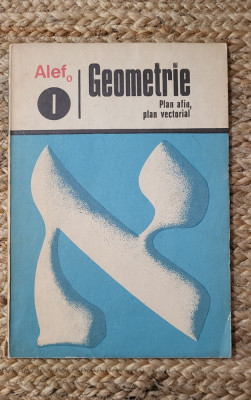GEOMETRIE - ALEF VOL I PLAN AFIN, PLAN VECTORIAL foto
