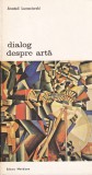 Anatoli Lunaciarski - Dialog despre arta (1975, Meridiane, Istoria artei, Coperta Brosata, Stare Buna)