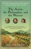 The Artist, the Philosopher, and the Warrior: Da Vinci, Machiavelli, and Borgia and the World They Shaped