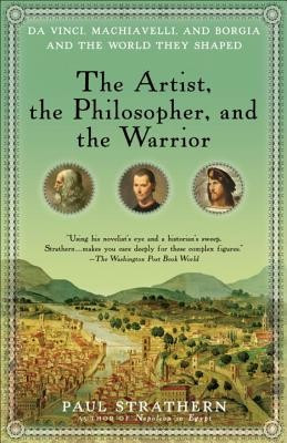 The Artist, the Philosopher, and the Warrior: Da Vinci, Machiavelli, and Borgia and the World They Shaped foto