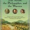 The Artist, the Philosopher, and the Warrior: Da Vinci, Machiavelli, and Borgia and the World They Shaped