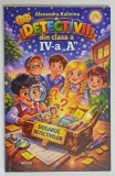 DETECTIVII DIN CLASA A IV - A de ALEXANDRA KALININA *EDITIE ILUSTRATA