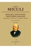 Mazurci, Poloneze, Nocturne, Balada. Opus 3, 4, 8, 10, 11, 19, 21 pentru pian - Carol Miculi
