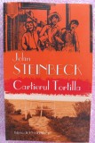 (C497) JOHN STEINBECK - CARTIERUL TORTILLA