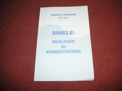 David R. Hawkins - Sinele: Realitate si Subiectivitate foto