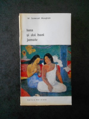 W. SOMERSET MAUGHAM - LUNA SI DOI BANI JUMATE foto
