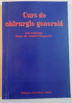 CURS DE CHIRURGIE GENERALA , EDITIE A III A , REVAZUTA SI ADAUGITA , 2002 foto