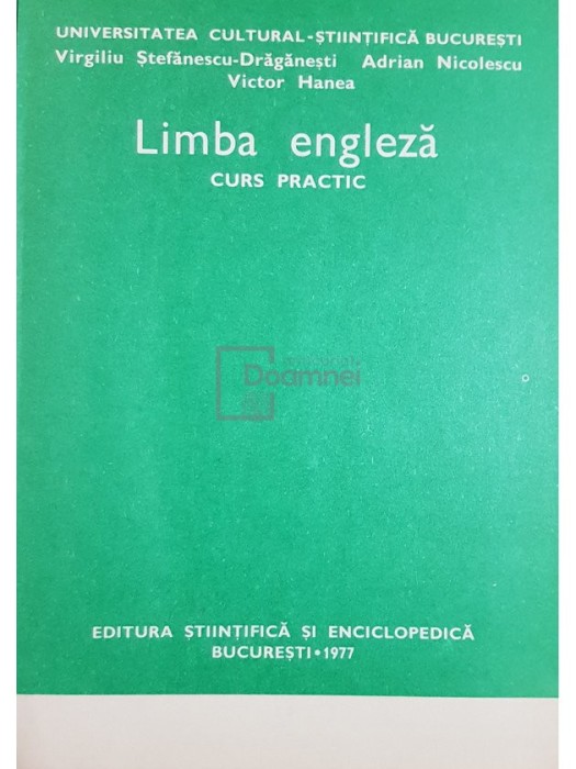 Virgiliu Stefanescu Draganesti - Limba engleza, curs practic (editia 1977)