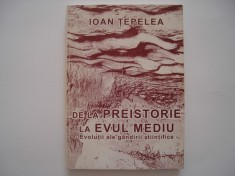 De la preistorie la evul mediu. Evolutii ale gandirii stiintifice - Ioan Tepelea