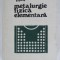 METALURGIE FIZICA ELEMENTARA - G. GORAS