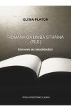 Romana ca limba straina (RLS). Elemente de metadidactica - Elena Platon