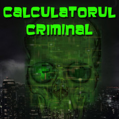 CALCULATORUL CRIMINAL