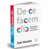 De ce facem clic &ndash;Kate Murphy