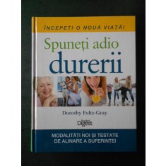DOROTHY FOLZ GRAY - SPUNETI ADIO DURERII