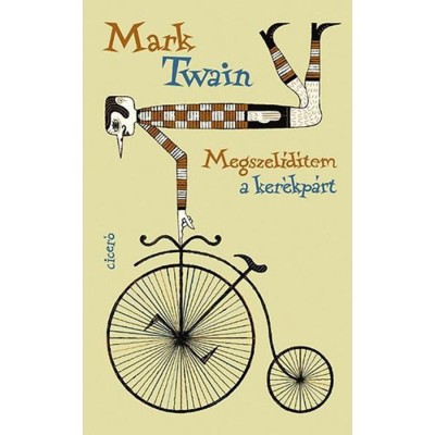 Megszel&amp;iacute;d&amp;iacute;tem a ker&amp;eacute;kp&amp;aacute;rt - Mark Twain foto