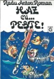 Haz cu...peste! - Radu Anton Roman