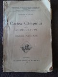 Cartea campului pentru agricultori si prietenii agriculturii - Apostol D. Culea