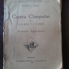 Cartea campului pentru agricultori si prietenii agriculturii - Apostol D. Culea