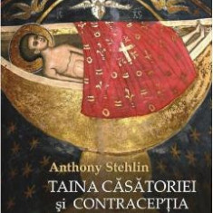 Taina casatoriei si contraceptia - Anthony Stehlin
