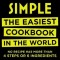 Simple: The Easiest Cookbook in the World