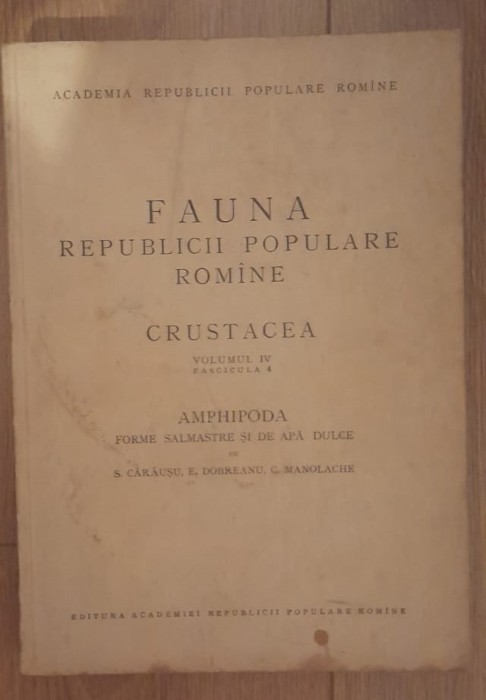 FAUNA REPUBLICII POPULARE ROMANE , CRUSTACEA , VOL.IV