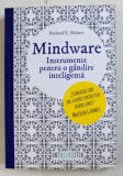 MINDWARE - INSTRUMENTE PENTRU O GANDIRE INTELIGENTA de RICHARD E . NISBETT , 2016