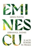 Geniu pustiu. Sarmanul Dionis si alte scrieri in proza - Mihai Eminescu