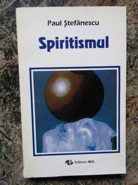 Paul Stefanescu - Spiritismul