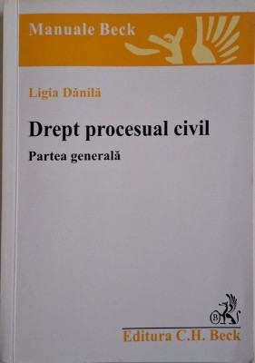 Drept procesual civil. Partea generala &amp;ndash; Ligia Danila foto