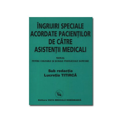 Ingrijiri speciale acordate pacientilor de catre asistentii medicali - Lucretia Titirca foto