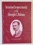 INCURSIUNI IN OPERA ISTORICA A LUI GHEORGHE I. BRATIANU , STUDII SI INTERPRETARI ISTORICE , coordonatori POMPILIU TEODOR si RADU MARZA , 1999 , * PREZ