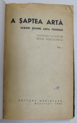 A SAPTEA ARTA , VOLUMUL I , antologie ingrijita de ERVIN VOICULESCU , 1966 *COPERTA FATA REFACUTA foto