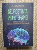 Neurostiinta psihoterapiei. Creierul social si vindecarea prin interconectarea umana - Louis Cozolino
