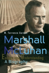 Marshall McLuhan: Escape Into Understanding a Biography foto