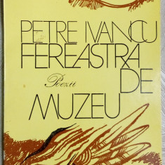 PETRE IVANCU - FEREASTRA DE MUZEU (POEZII) [volum de debut, 1981]