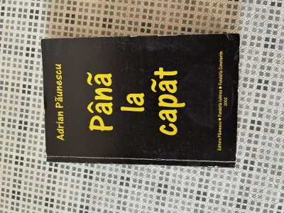Adrian Paunescu - Pana la capat CU AUTOGRAF foto