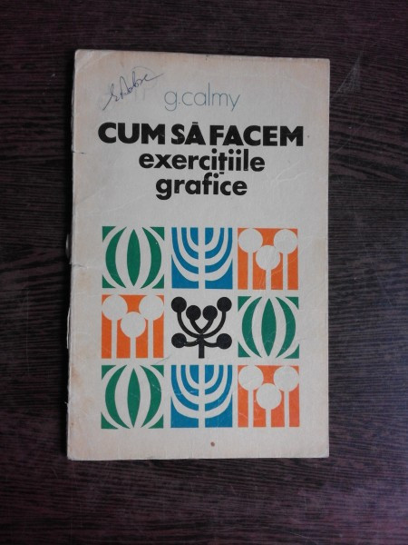 CUM SA FACEM EXERCITIILE GRAFICE - G. CALMY