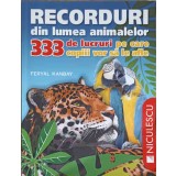 RECORDURI DIN LUMEA ANIMALELOR. 333 DE LUCRURI PE CARE COPIII VOR SA LE AFLE-FERYAL KANBAY-249509
