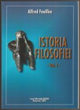 Alfred Fouillee - Istoria filosofiei (vol. I), 2000