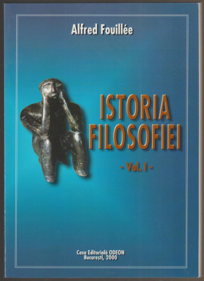 Alfred Fouillee - Istoria filosofiei (vol. I) foto