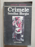 MICHEL ZEVACO - CRIMELE FAMILIEI BORGIA, 1990 Craiova, 312 pag, stare buna
