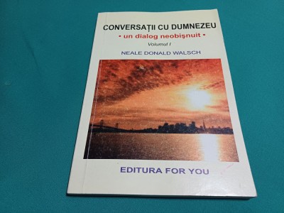 CONVERSAȚII CU DUMNEZEU *UN DIALOG NEOBIȘNUIT / VOL.I / NEALE DONALD WALSCH * 23 foto